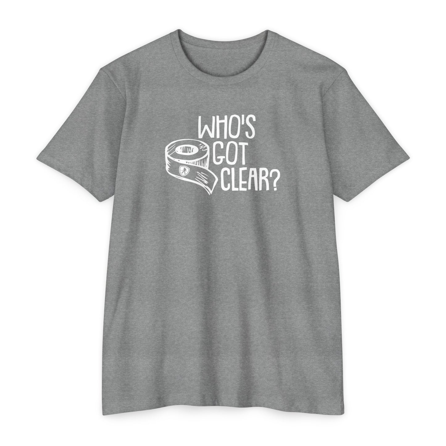 Who's Got Clear? Tee